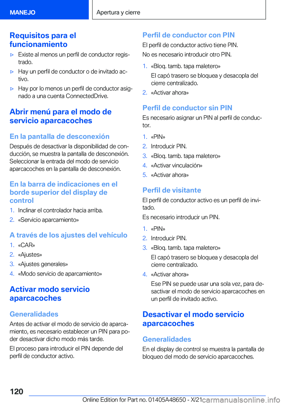 BMW 3 SERIES 2022  Manuales de Empleo (in Spanish) �R�e�q�u�i�s�i�t�o�s��p�a�r�a��e�l
�f�u�n�c�i�o�n�a�m�i�e�n�t�ox�E�x�i�s�t�e��a�l��m�e�n�o�s��u�n��p�e�r�f�i�l��d�e��c�o�n�d�u�c�t�o�r��r�e�g�i�sª
�t�r�a�d�o�.x�H�a�y��u�n��p�e�r�f�i�l�