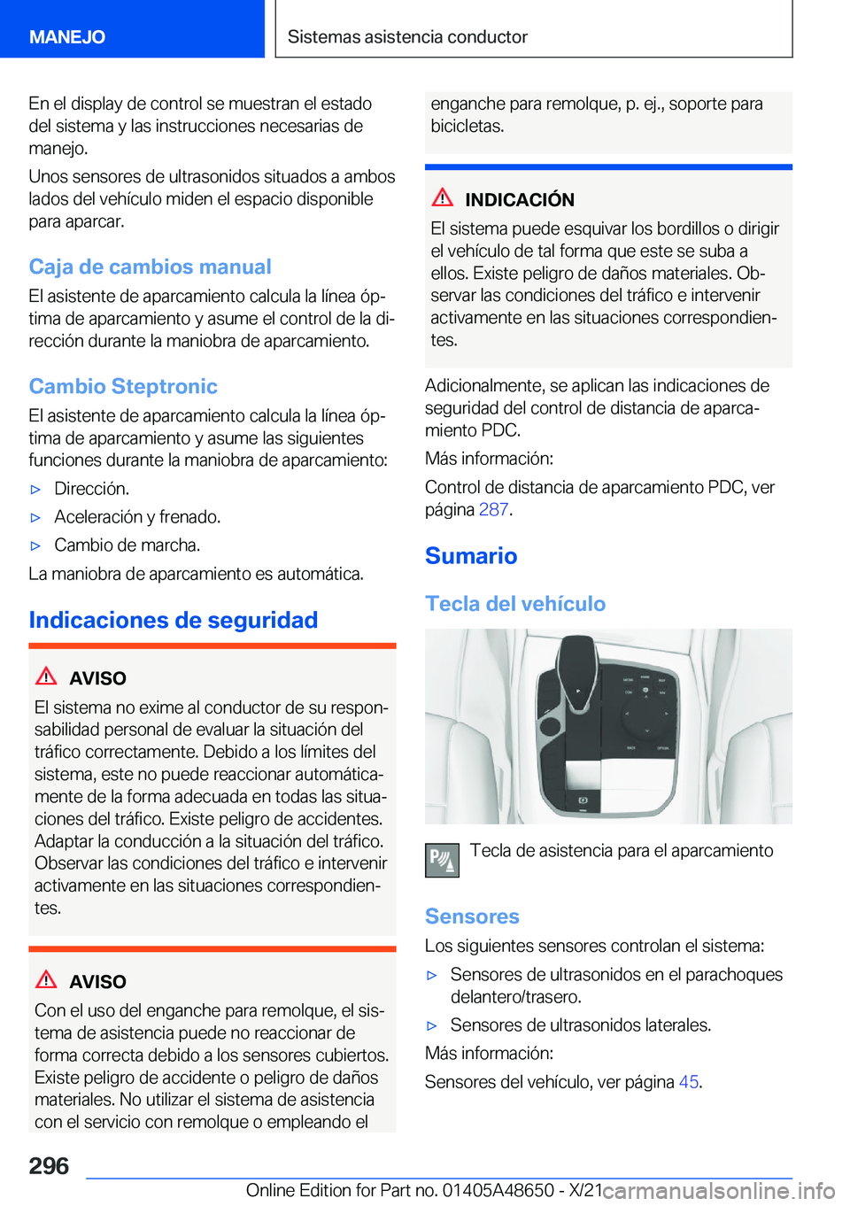 BMW 3 SERIES 2022  Manuales de Empleo (in Spanish) �E�n��e�l��d�i�s�p�l�a�y��d�e��c�o�n�t�r�o�l��s�e��m�u�e�s�t�r�a�n��e�l��e�s�t�a�d�o�d�e�l��s�i�s�t�e�m�a��y��l�a�s��i�n�s�t�r�u�c�c�i�o�n�e�s��n�e�c�e�s�a�r�i�a�s��d�e
�m�a�n�e�j�o�.
�U