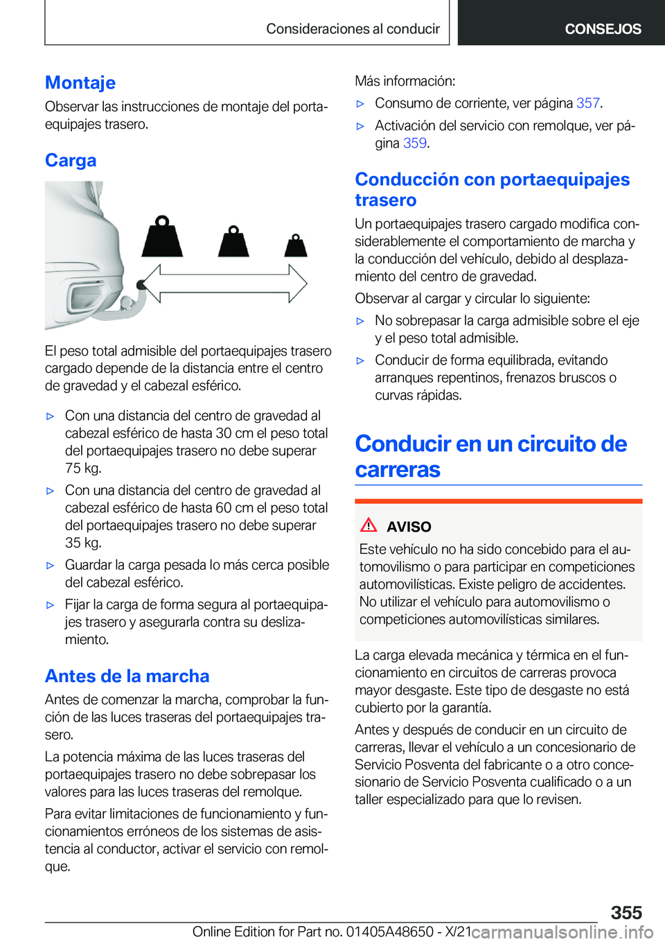 BMW 3 SERIES 2022  Manuales de Empleo (in Spanish) �M�o�n�t�a�j�e�O�b�s�e�r�v�a�r��l�a�s��i�n�s�t�r�u�c�c�i�o�n�e�s��d�e��m�o�n�t�a�j�e��d�e�l��p�o�r�t�aª�e�q�u�i�p�a�j�e�s��t�r�a�s�e�r�o�.
�C�a�r�g�a
�E�l��p�e�s�o��t�o�t�a�l��a�d�m�i�s�i�