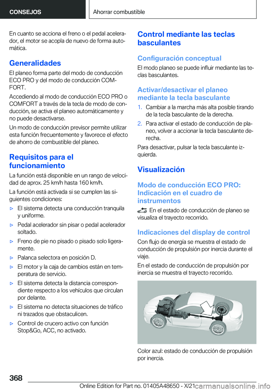 BMW 3 SERIES 2022  Manuales de Empleo (in Spanish) �E�n��c�u�a�n�t�o��s�e��a�c�c�i�o�n�a��e�l��f�r�e�n�o��o��e�l��p�e�d�a�l��a�c�e�l�e�r�aª�d�o�r�,��e�l��m�o�t�o�r��s�e��a�c�o�p�l�a��d�e��n�u�e�v�o��d�e��f�o�r�m�a��a�u�t�oª
�m�
