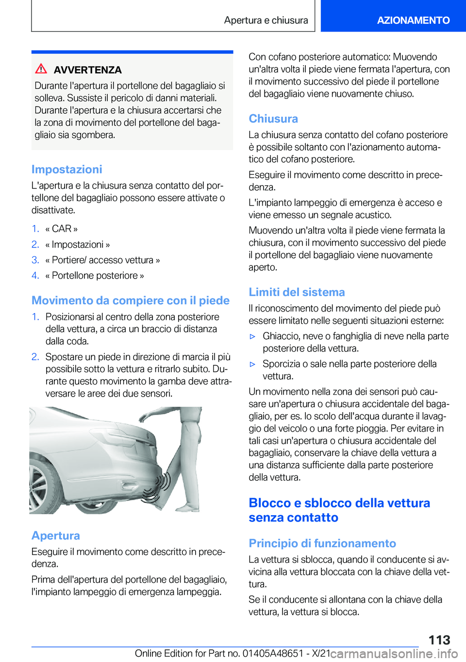BMW 3 SERIES 2022  Libretti Di Uso E manutenzione (in Italian) �A�V�V�E�R�T�E�N�Z�A
�D�u�r�a�n�t�e��l�'�a�p�e�r�t�u�r�a��i�l��p�o�r�t�e�l�l�o�n�e��d�e�l��b�a�g�a�g�l�i�a�i�o��s�i �s�o�l�l�e�v�a�.��S�u�s�s�i�s�t�e��i�l��p�e�r�i�c�o�l�o��d�i��d�a�n�n