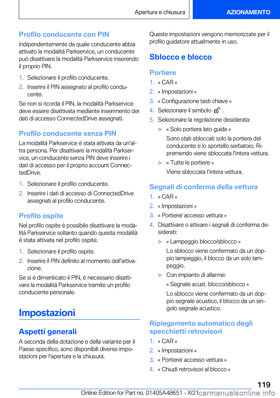 BMW 3 SERIES 2022  Libretti Di Uso E manutenzione (in Italian) �P�r�o�f�i�l�o��c�o�n�d�u�c�e�n�t�e��c�o�n��P�I�N
�I�n�d�i�p�e�n�d�e�n�t�e�m�e�n�t�e��d�a��q�u�a�l�e��c�o�n�d�u�c�e�n�t�e��a�b�b�i�a
�a�t�t�i�v�a�t�o��l�a��m�o�d�a�l�i�t�