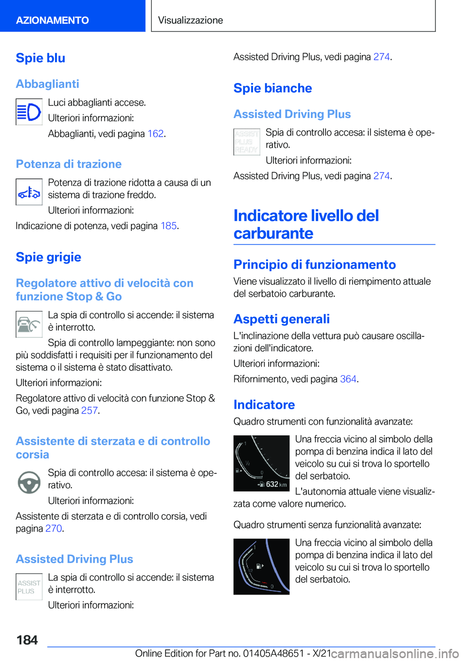 BMW 3 SERIES 2022  Libretti Di Uso E manutenzione (in Italian) �S�p�i�e��b�l�u�A�b�b�a�g�l�i�a�n�t�i �L�u�c�i��a�b�b�a�g�l�i�a�n�t�i��a�c�c�e�s�e�.
�U�l�t�e�r�i�o�r�i��i�n�f�o�r�m�a�z�i�o�n�i�:
�A�b�b�a�g�l�i�a�n�t�i�,��v�e�d�i��p�a�g�i�n�a� �1�6�2�.
�P�o�