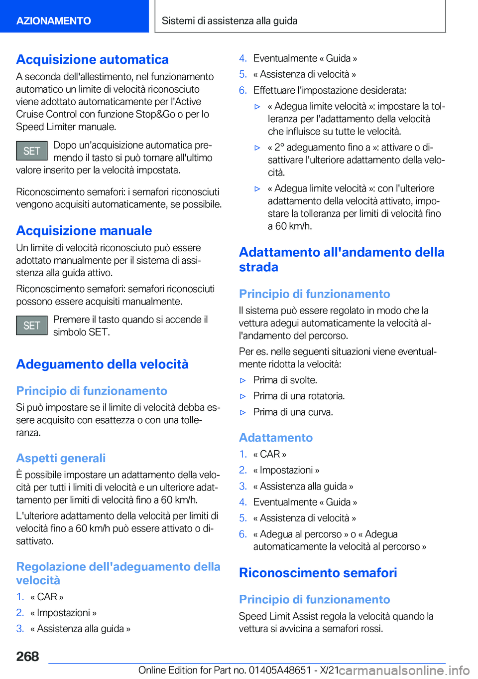BMW 3 SERIES 2022  Libretti Di Uso E manutenzione (in Italian) �A�c�q�u�i�s�i�z�i�o�n�e��a�u�t�o�m�a�t�i�c�a
�A��s�e�c�o�n�d�a��d�e�l�l�'�a�l�l�e�s�t�i�m�e�n�t�o�,��n�e�l��f�u�n�z�i�o�n�a�m�e�n�t�o
�a�u�t�o�m�a�t�i�c�o��u�n��l�i�m�i�t�e��d�i��v�e�l�o