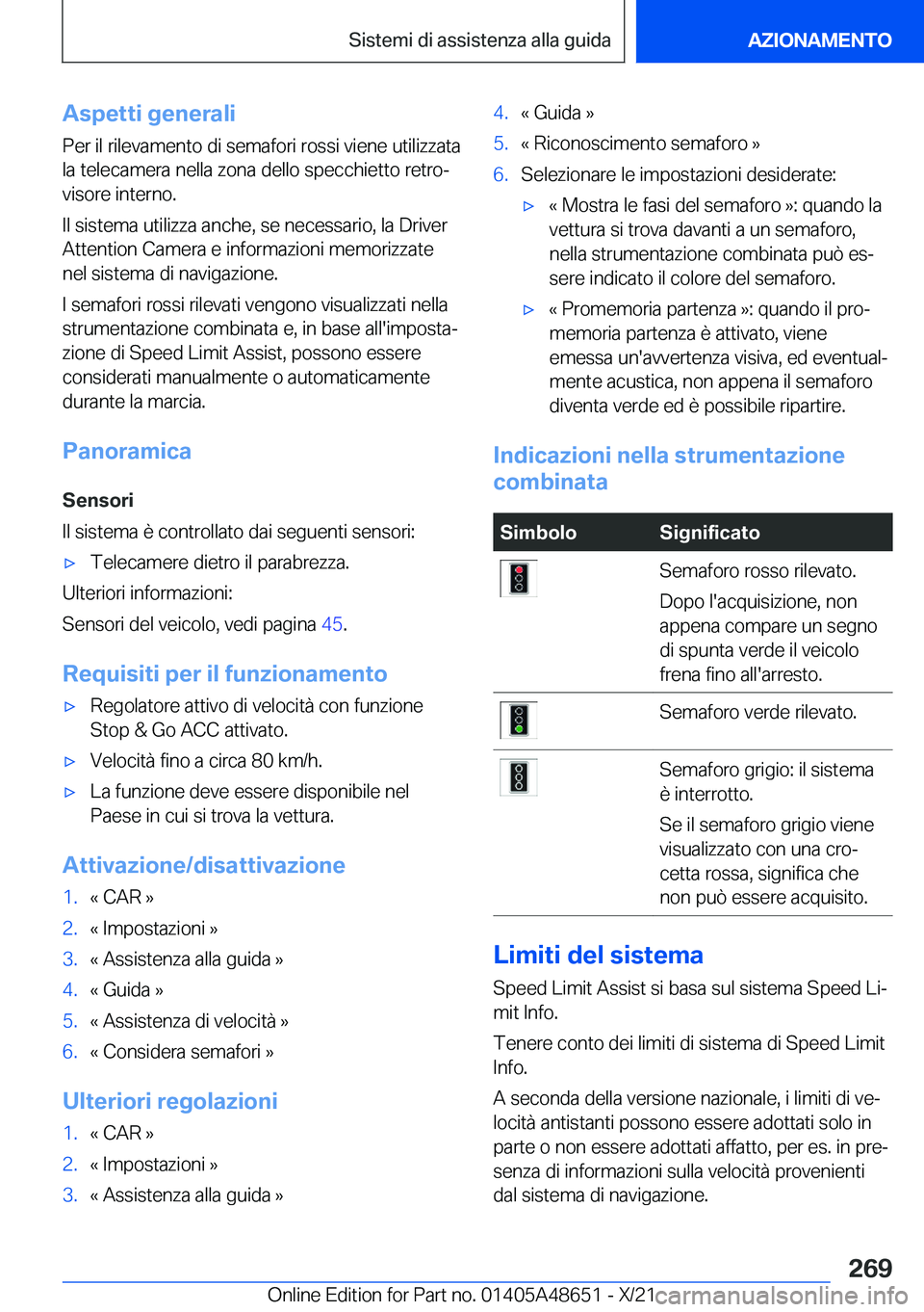 BMW 3 SERIES 2022  Libretti Di Uso E manutenzione (in Italian) �A�s�p�e�t�t�i��g�e�n�e�r�a�l�i
�P�e�r��i�l��r�i�l�e�v�a�m�e�n�t�o��d�i��s�e�m�a�f�o�r�i��r�o�s�s�i��v�i�e�n�e��u�t�i�l�i�z�z�a�t�a
�l�a��t�e�l�e�c�a�m�e�r�a��n�e�l�l�a��z�o�n�a��d�e�l�l�o