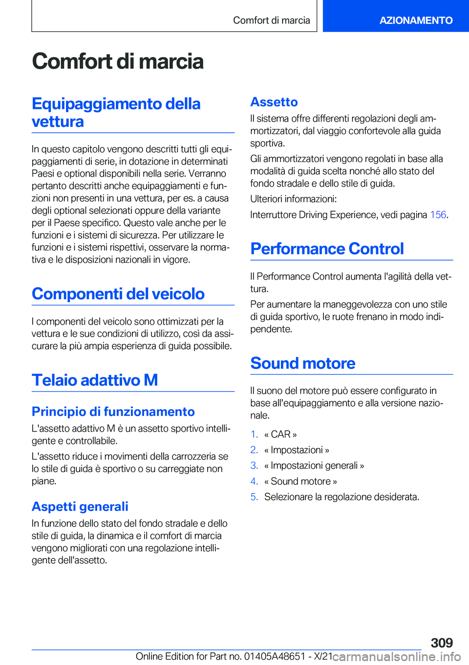 BMW 3 SERIES 2022  Libretti Di Uso E manutenzione (in Italian) �C�o�m�f�o�r�t��d�i��m�a�r�c�i�a�E�q�u�i�p�a�g�g�i�a�m�e�n�t�o��d�e�l�l�a�v�e�t�t�u�r�a
�I�n��q�u�e�s�t�o��c�a�p�i�t�o�l�o��v�e�n�g�o�n�o��d�e�s�c�r�i�t�t�i��t�u�t�t�i��g�l�i��e�q�u�iª
�p�