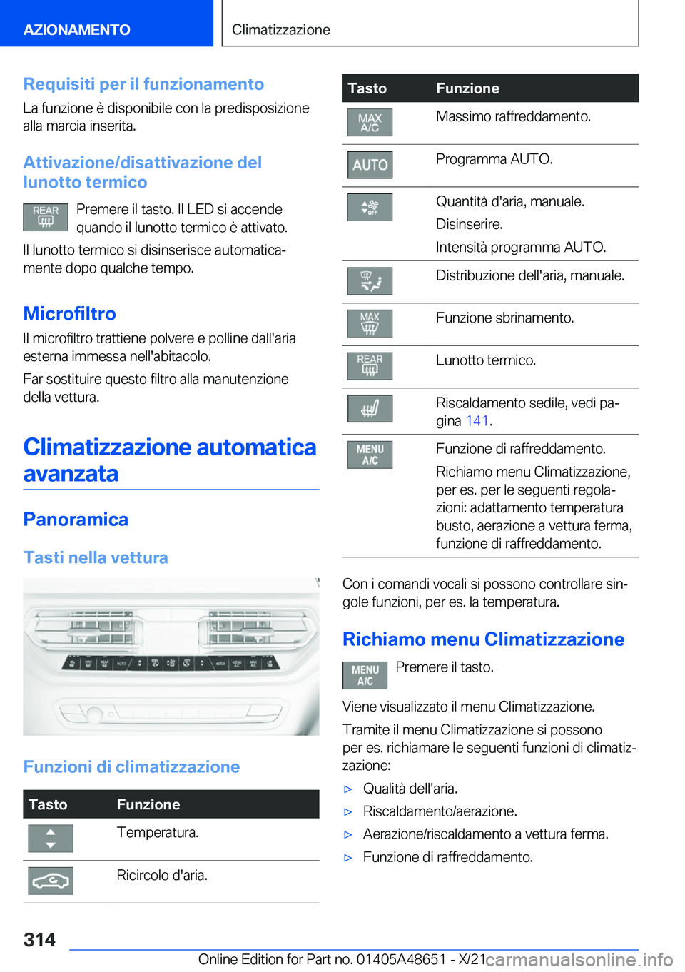 BMW 3 SERIES 2022  Libretti Di Uso E manutenzione (in Italian) �R�e�q�u�i�s�i�t�i��p�e�r��i�l��f�u�n�z�i�o�n�a�m�e�n�t�o
�L�a��f�u�n�z�i�o�n�e��è��d�i�s�p�o�n�i�b�i�l�e��c�o�n��l�a��p�r�e�d�i�s�p�o�s�i�z�i�o�n�e
�a�l�l�a��m�a�r�c�i�a��i�n�s�e�r�i�t�a�