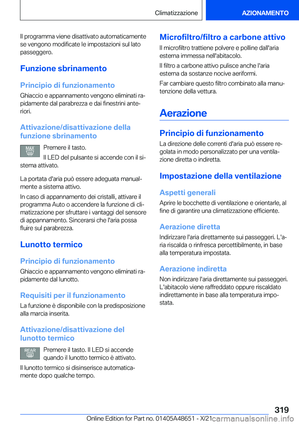 BMW 3 SERIES 2022  Libretti Di Uso E manutenzione (in Italian) �I�l��p�r�o�g�r�a�m�m�a��v�i�e�n�e��d�i�s�a�t�t�i�v�a�t�o��a�u�t�o�m�a�t�i�c�a�m�e�n�t�e
�s�e��v�e�n�g�o�n�o��m�o�d�i�f�i�c�a�t�e��l�e��i�m�p�o�s�t�a�z�i�o�n�i��s�u�l��l�a�t�o
�p�a�s�s�e�g�g