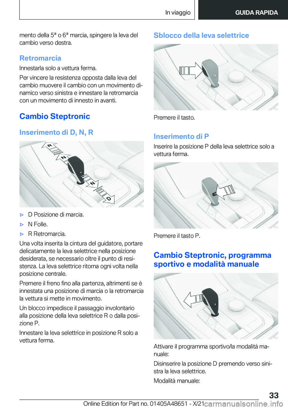 BMW 3 SERIES 2022  Libretti Di Uso E manutenzione (in Italian) �m�e�n�t�o��d�e�l�l�a��5�ª��o��6�ª��m�a�r�c�i�a�,��s�p�i�n�g�e�r�e��l�a��l�e�v�a��d�e�l�c�a�m�b�i�o��v�e�r�s�o��d�e�s�t�r�a�.
�R�e�t�r�o�m�a�r�c�i�a
�I�n�n�e�s�t�a�r�l�a��s�o�l�o��a��v