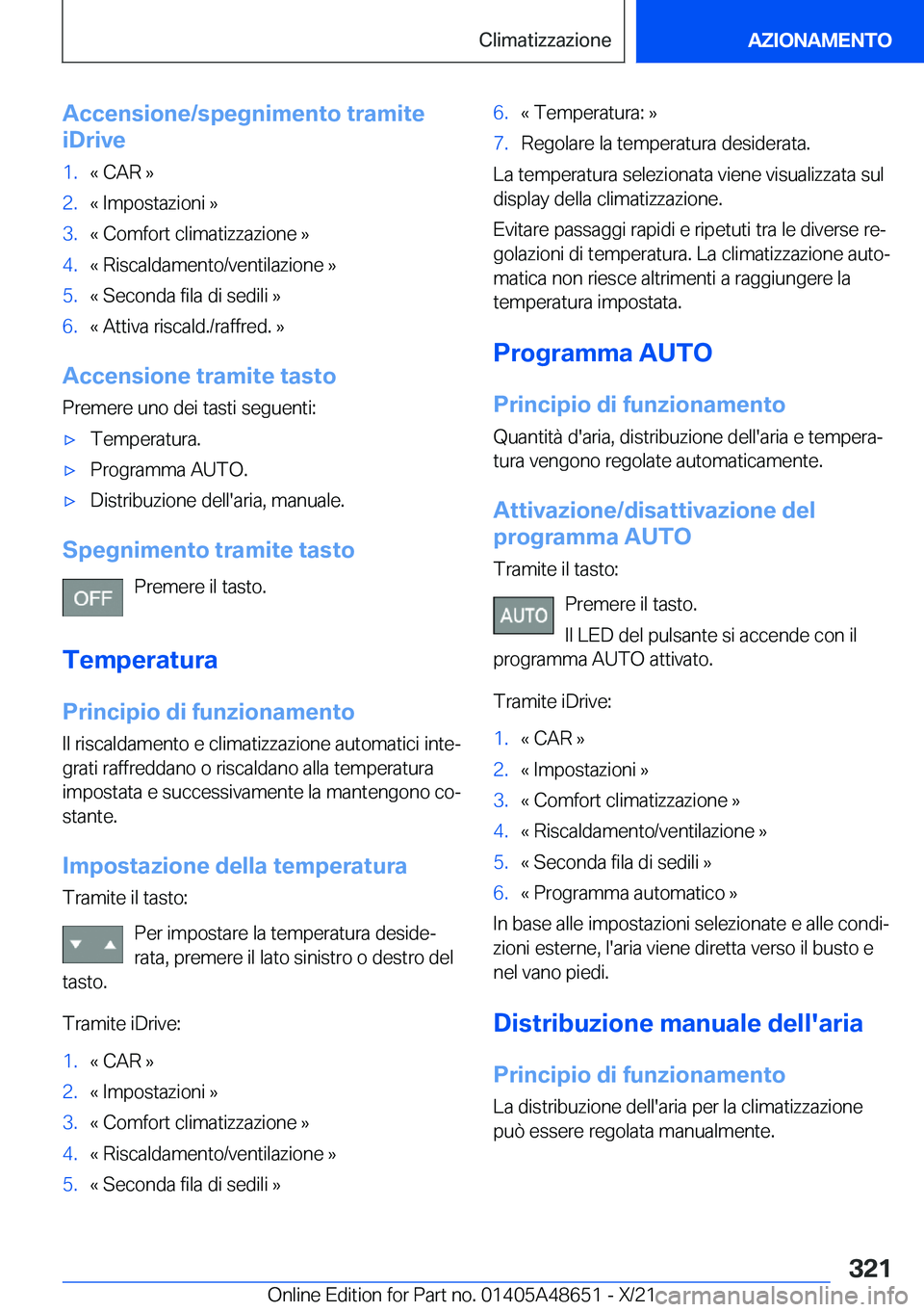 BMW 3 SERIES 2022  Libretti Di Uso E manutenzione (in Italian) �A�c�c�e�n�s�i�o�n�e�/�s�p�e�g�n�i�m�e�n�t�o��t�r�a�m�i�t�e
�i�D�r�i�v�e�1�.�«��C�A�R��{�2�.�«��I�m�p�o�s�t�a�z�i�o�n�i��{�3�.�«��C�o�m�f�o�r�t��c�l�i�m�a�t�i�z�z�a�z�i�o�n�e��{�4�.�«��R�