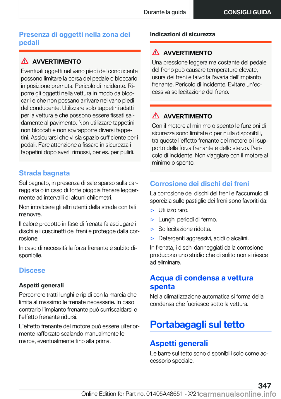 BMW 3 SERIES 2022  Libretti Di Uso E manutenzione (in Italian) �P�r�e�s�e�n�z�a��d�i��o�g�g�e�t�t�i��n�e�l�l�a��z�o�n�a��d�e�i
�p�e�d�a�l�i
�A�V�V�E�R�T�I�M�E�N�T�O
�E�v�e�n�t�u�a�l�i��o�g�g�e�t�t�i��n�e�l��v�a�n�o��p�i�e�d�i��d�e�l��c�o�n�d�u�c�e�n�t�