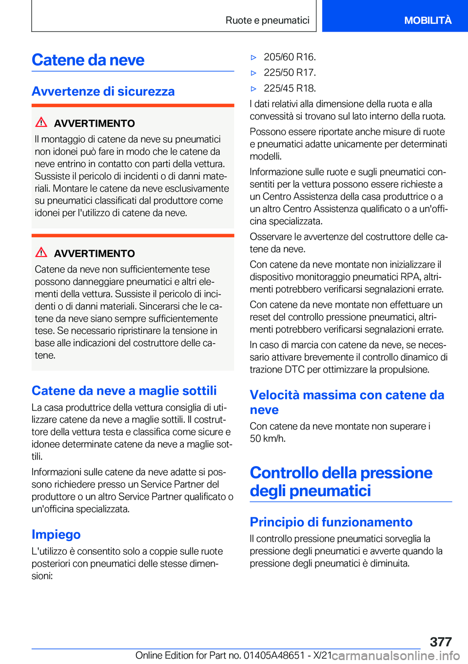 BMW 3 SERIES 2022  Libretti Di Uso E manutenzione (in Italian) �C�a�t�e�n�e��d�a��n�e�v�e
�A�v�v�e�r�t�e�n�z�e��d�i��s�i�c�u�r�e�z�z�a
�A�V�V�E�R�T�I�M�E�N�T�O
�I�l��m�o�n�t�a�g�g�i�o��d�i��c�a�t�e�n�e��d�a��n�e�v�e��s�u��p�n�e�u�m�a�t�i�c�i �n�o�n��i