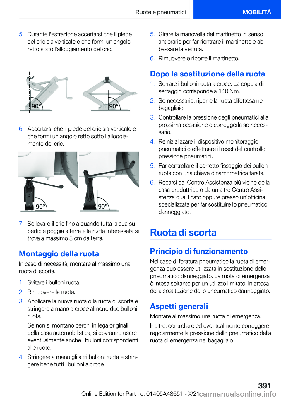 BMW 3 SERIES 2022  Libretti Di Uso E manutenzione (in Italian) �5�.�D�u�r�a�n�t�e��l�'�e�s�t�r�a�z�i�o�n�e��a�c�c�e�r�t�a�r�s�i��c�h�e��i�l��p�i�e�d�e
�d�e�l��c�r�i�c��s�i�a��v�e�r�t�i�c�a�l�e��e��c�h�e��f�o�r�m�i��u�n��a�n�g�o�l�o �r�e�t�t�o��s