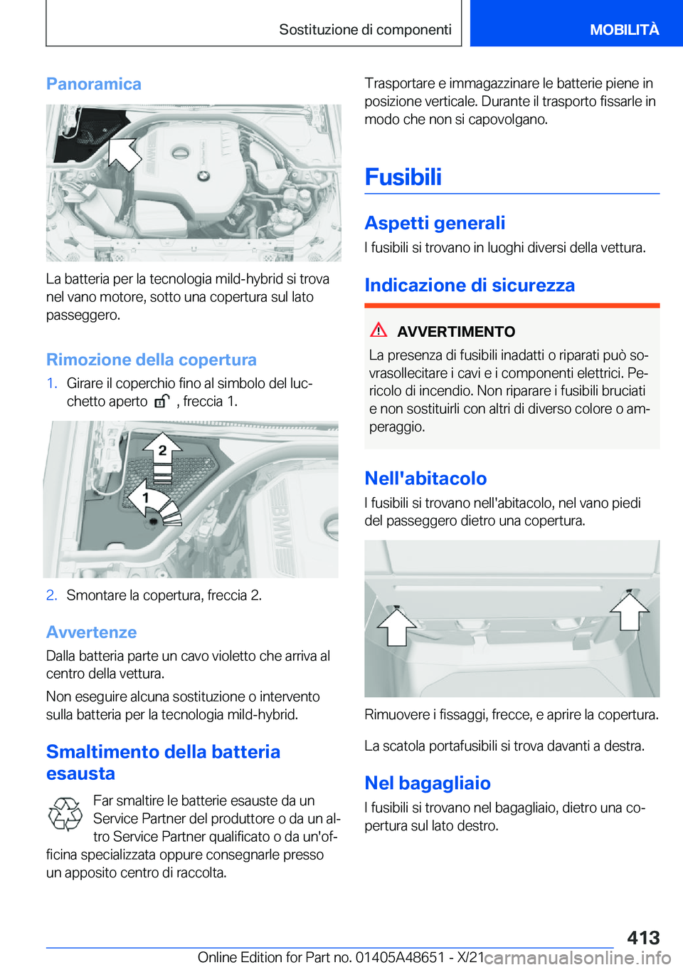 BMW 3 SERIES 2022  Libretti Di Uso E manutenzione (in Italian) �P�a�n�o�r�a�m�i�c�a
�L�a��b�a�t�t�e�r�i�a��p�e�r��l�a��t�e�c�n�o�l�o�g�i�a��m�i�l�d�-�h�y�b�r�i�d��s�i��t�r�o�v�a�n�e�l��v�a�n�o��m�o�t�o�r�e�,��s�o�t�t�o��u�n�a��c�o�p�e�r�t�u�r�a��s�u�