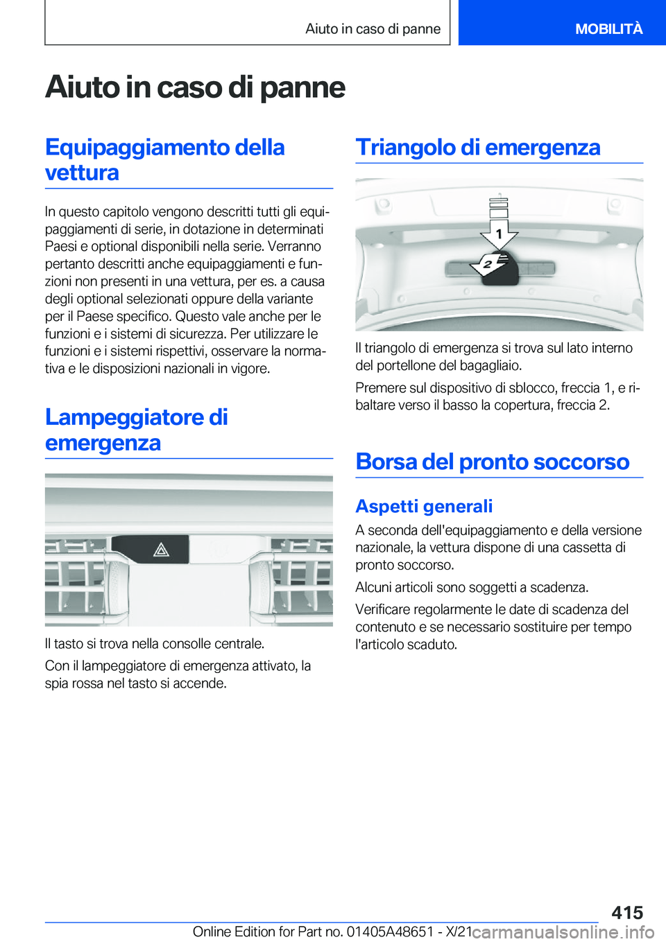 BMW 3 SERIES 2022  Libretti Di Uso E manutenzione (in Italian) �A�i�u�t�o��i�n��c�a�s�o��d�i��p�a�n�n�e�E�q�u�i�p�a�g�g�i�a�m�e�n�t�o��d�e�l�l�a�v�e�t�t�u�r�a
�I�n��q�u�e�s�t�o��c�a�p�i�t�o�l�o��v�e�n�g�o�n�o��d�e�s�c�r�i�t�t�i��t�u�t�t�i��g�l�i��e�q�