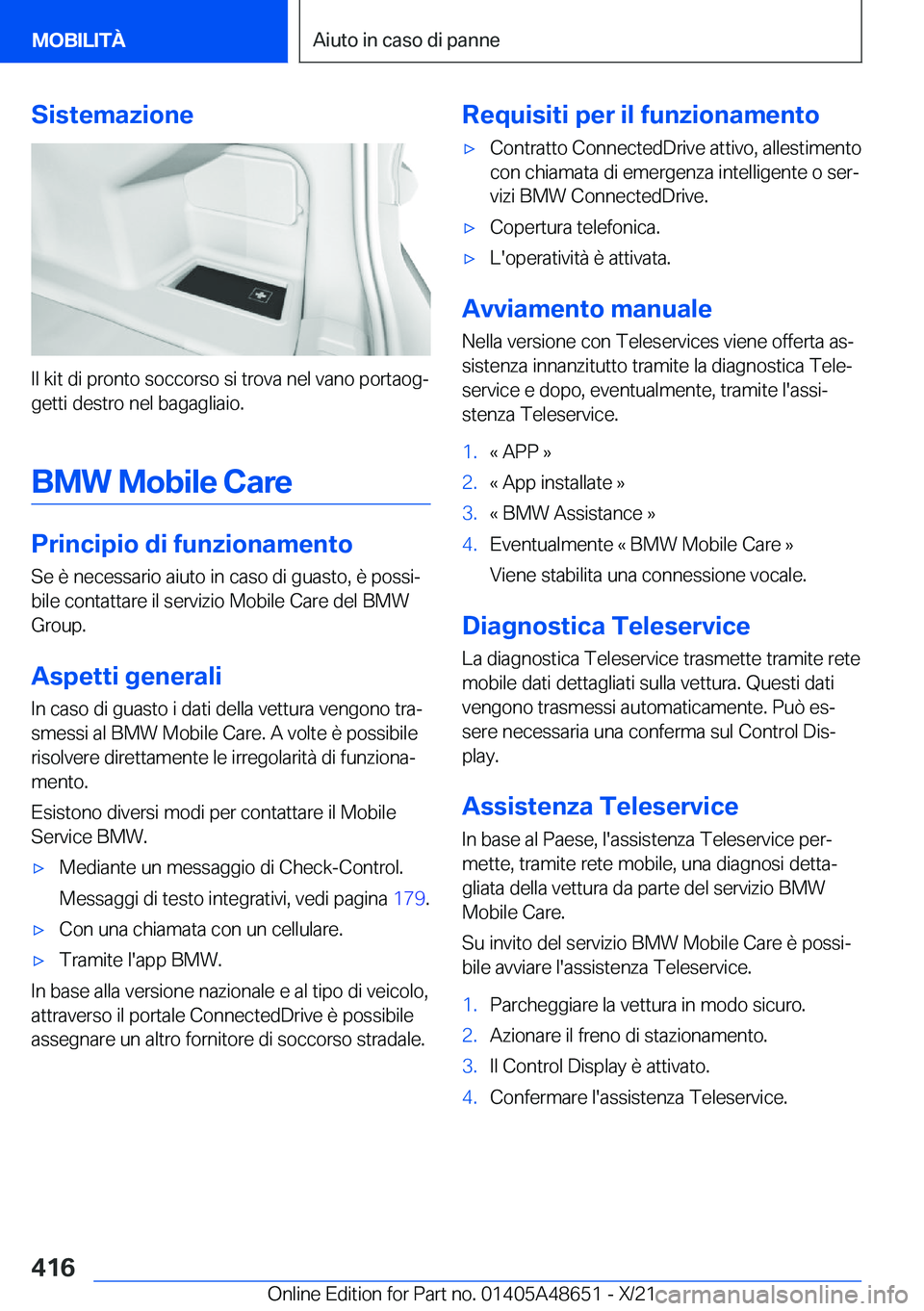 BMW 3 SERIES 2022  Libretti Di Uso E manutenzione (in Italian) �S�i�s�t�e�m�a�z�i�o�n�e
�I�l��k�i�t��d�i��p�r�o�n�t�o��s�o�c�c�o�r�s�o��s�i��t�r�o�v�a��n�e�l��v�a�n�o��p�o�r�t�a�o�gª
�g�e�t�t�i��d�e�s�t�r�o��n�e�l��b�a�g�a�g�l�i�a�i�o�.
�B�M�W��M�o