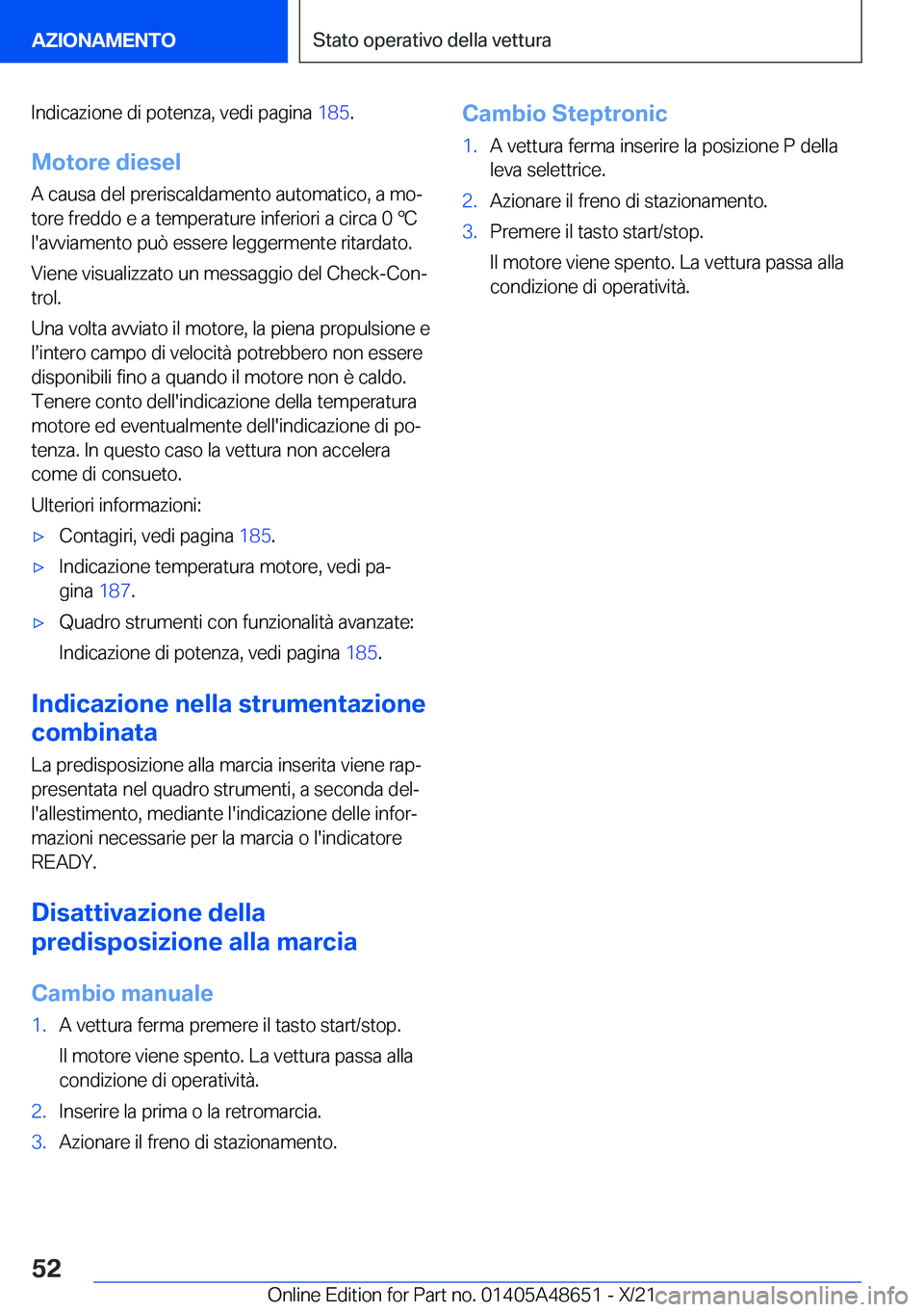 BMW 3 SERIES 2022  Libretti Di Uso E manutenzione (in Italian) �I�n�d�i�c�a�z�i�o�n�e��d�i��p�o�t�e�n�z�a�,��v�e�d�i��p�a�g�i�n�a��1�8�5�.
�M�o�t�o�r�e��d�i�e�s�e�l
�A��c�a�u�s�a��d�e�l��p�r�e�r�i�s�c�a�l�d�a�m�e�n�t�o��a�u�t�o�m�a�t�i�c�o�,��a��m�o