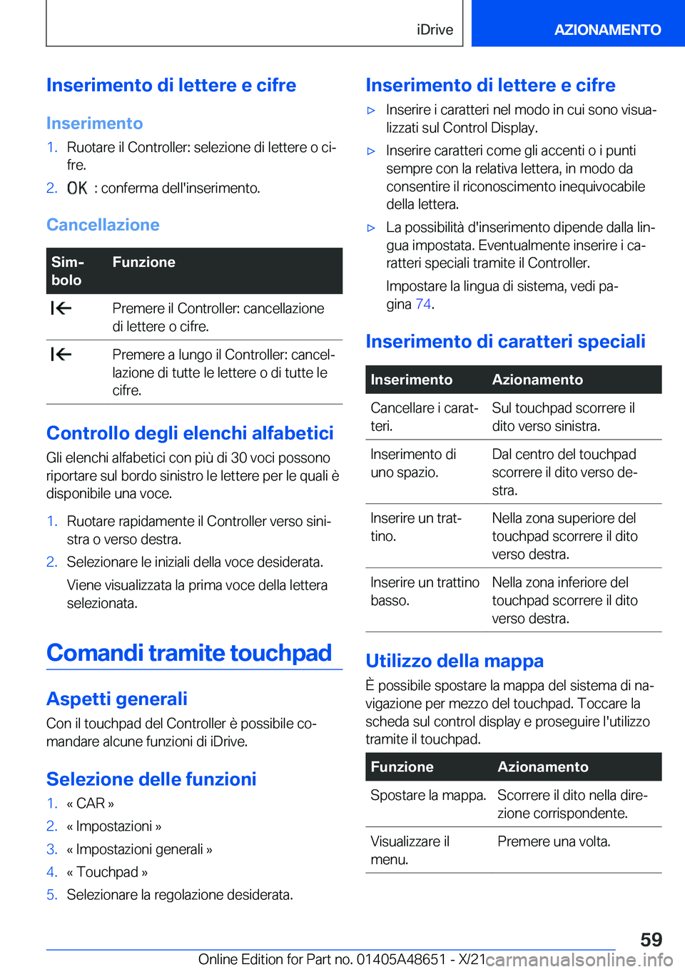 BMW 3 SERIES 2022  Libretti Di Uso E manutenzione (in Italian) �I�n�s�e�r�i�m�e�n�t�o��d�i��l�e�t�t�e�r�e��e��c�i�f�r�e
�I�n�s�e�r�i�m�e�n�t�o�1�.�R�u�o�t�a�r�e��i�l��C�o�n�t�r�o�l�l�e�r�:��s�e�l�e�z�i�o�n�e��d�i��l�e�t�t�e�r�e��o��c�iª
�f�r�e�.�2�.�