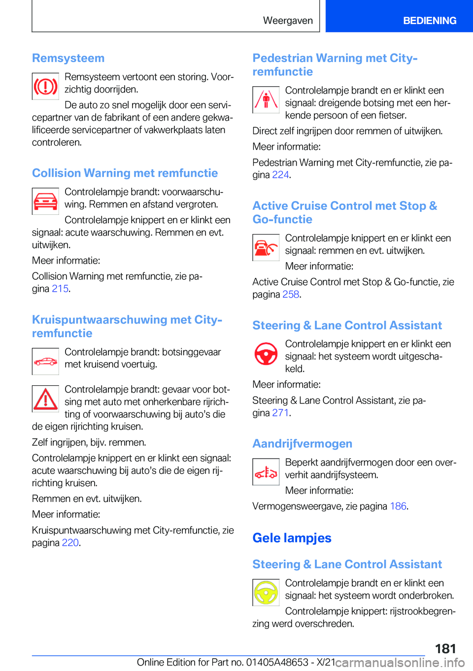 BMW 3 SERIES 2022  Instructieboekjes (in Dutch) �R�e�m�s�y�s�t�e�e�m�R�e�m�s�y�s�t�e�e�m��v�e�r�t�o�o�n�t��e�e�n��s�t�o�r�i�n�g�.��V�o�o�rj
�z�i�c�h�t�i�g��d�o�o�r�r�i�j�d�e�n�.
�D�e��a�u�t�o��z�o��s�n�e�l��m�o�g�e�l�i�j�k��d�o�o�r��e�e