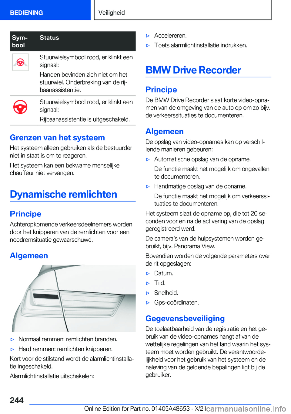 BMW 3 SERIES 2022  Instructieboekjes (in Dutch) �S�y�mj
�b�o�o�l�S�t�a�t�u�s�S�t�u�u�r�w�i�e�l�s�y�m�b�o�o�l��r�o�o�d�,��e�r��k�l�i�n�k�t��e�e�n
�s�i�g�n�a�a�l�:
�H�a�n�d�e�n��b�e�v�i�n�d�e�n��z�i�c�h��n�i�e�t��o�m��h�e�t
�s�t�u�u�r�w�i�e