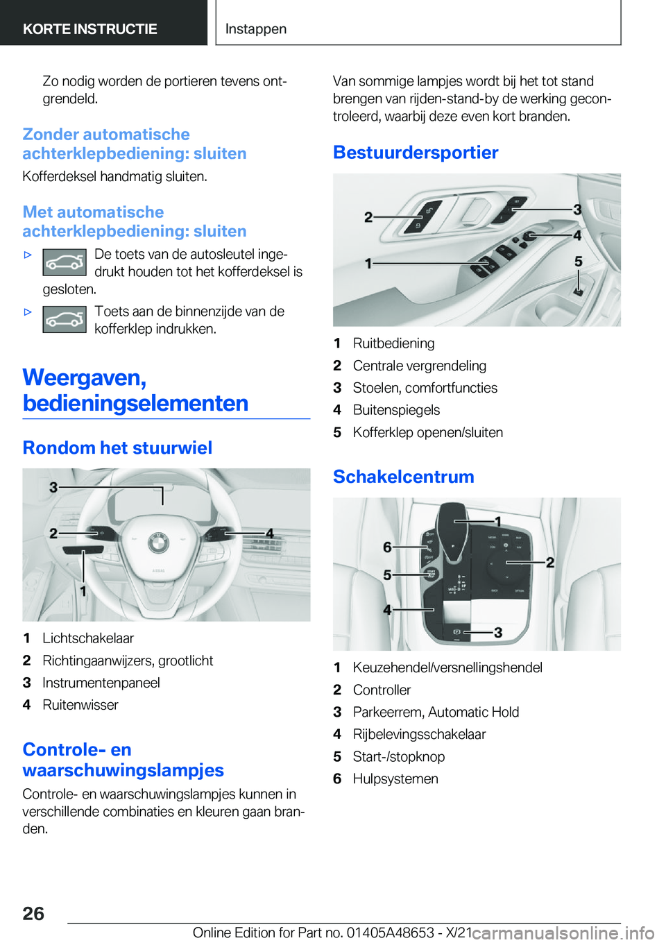 BMW 3 SERIES 2022  Instructieboekjes (in Dutch) �Z�o��n�o�d�i�g��w�o�r�d�e�n��d�e��p�o�r�t�i�e�r�e�n��t�e�v�e�n�s��o�n�tj
�g�r�e�n�d�e�l�d�.
�Z�o�n�d�e�r��a�u�t�o�m�a�t�i�s�c�h�e
�a�c�h�t�e�r�k�l�e�p�b�e�d�i�e�n�i�n�g�:��s�l�u�i�t�e�n
�K�o