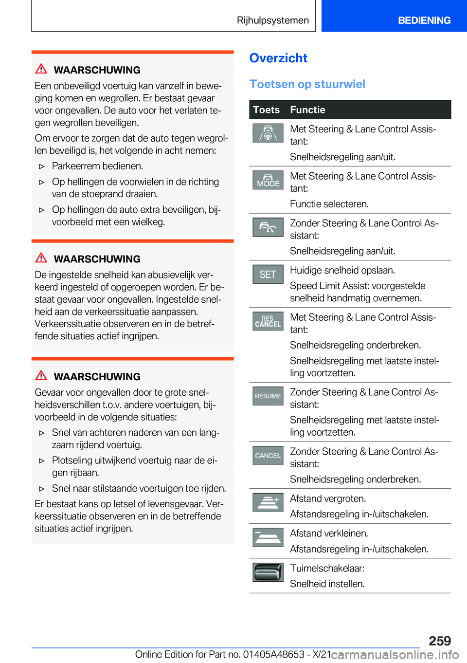 BMW 3 SERIES 2022  Instructieboekjes (in Dutch) �W�A�A�R�S�C�H�U�W�I�N�G
�E�e�n��o�n�b�e�v�e�i�l�i�g�d��v�o�e�r�t�u�i�g��k�a�n��v�a�n�z�e�l�f��i�n��b�e�w�ej �g�i�n�g��k�o�m�e�n��e�n��w�e�g�r�o�l�l�e�n�.��E�r��b�e�s�t�a�a�t��g�e�v�a�a�r