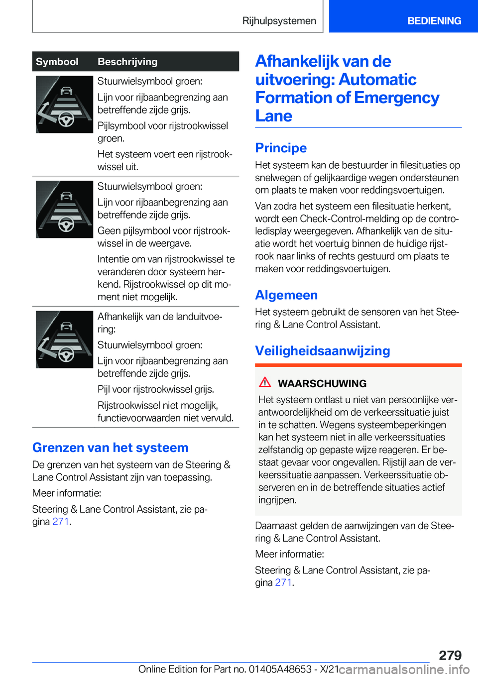 BMW 3 SERIES 2022  Instructieboekjes (in Dutch) �S�y�m�b�o�o�l�B�e�s�c�h�r�i�j�v�i�n�g�S�t�u�u�r�w�i�e�l�s�y�m�b�o�o�l��g�r�o�e�n�:
�L�i�j�n��v�o�o�r��r�i�j�b�a�a�n�b�e�g�r�e�n�z�i�n�g��a�a�n
�b�e�t�r�e�f�f�e�n�d�e��z�i�j�d�e��g�r�i�j�s�.
�P�