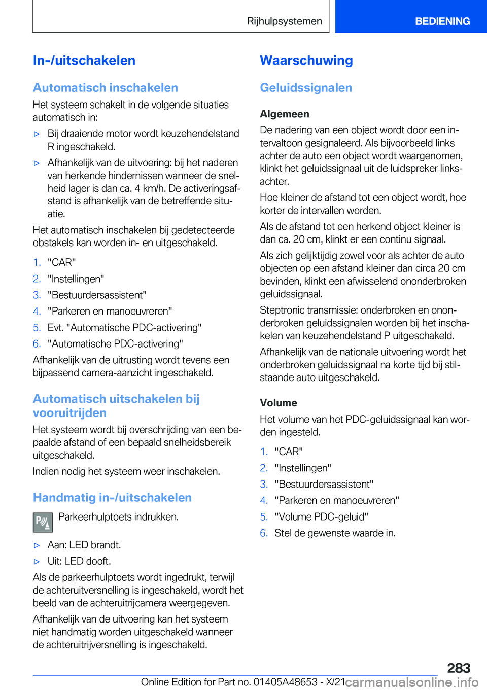 BMW 3 SERIES 2022  Instructieboekjes (in Dutch) �I�n�-�/�u�i�t�s�c�h�a�k�e�l�e�n
�A�u�t�o�m�a�t�i�s�c�h��i�n�s�c�h�a�k�e�l�e�n �H�e�t��s�y�s�t�e�e�m��s�c�h�a�k�e�l�t��i�n��d�e��v�o�l�g�e�n�d�e��s�i�t�u�a�t�i�e�s
�a�u�t�o�m�a�t�i�s�c�h��i�n�