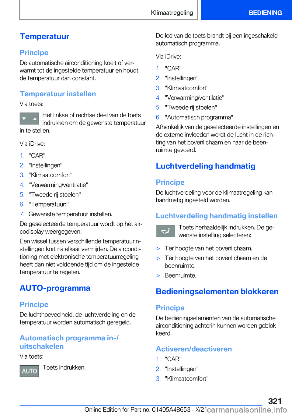 BMW 3 SERIES 2022  Instructieboekjes (in Dutch) �T�e�m�p�e�r�a�t�u�u�r
�P�r�i�n�c�i�p�e �D�e��a�u�t�o�m�a�t�i�s�c�h�e��a�i�r�c�o�n�d�i�t�i�o�n�i�n�g��k�o�e�l�t��o�f��v�e�rj
�w�a�r�m�t��t�o�t��d�e��i�n�g�e�s�t�e�l�d�e��t�e�m�p�e�r�a�t�u�u�