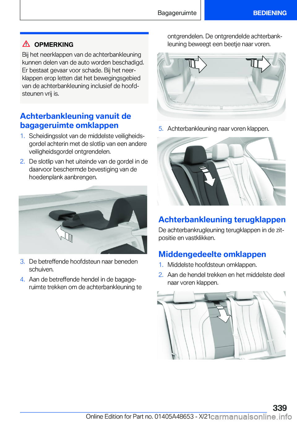 BMW 3 SERIES 2022  Instructieboekjes (in Dutch) �O�P�M�E�R�K�I�N�G
�B�i�j��h�e�t��n�e�e�r�k�l�a�p�p�e�n��v�a�n��d�e��a�c�h�t�e�r�b�a�n�k�l�e�u�n�i�n�g
�k�u�n�n�e�n��d�e�l�e�n��v�a�n��d�e��a�u�t�o��w�o�r�d�e�n��b�e�s�c�h�a�d�i�g�d�.
�E�r�