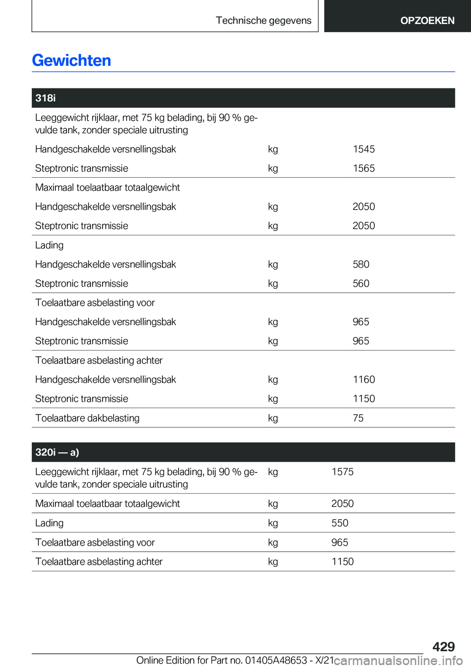 BMW 3 SERIES 2022  Instructieboekjes (in Dutch) �G�e�w�i�c�h�t�e�n
�
�3�1�8�i�L�e�e�g�g�e�w�i�c�h�t��r�i�j�k�l�a�a�r�,��m�e�t��7�5��k�g��b�e�l�a�d�i�n�g�,��b�i�j��9�0��%��g�ej�v�u�l�d�e��t�a�n�k�,��z�o�n�d�e�r��s�p�e�c�i�a�l�e��u�i�t