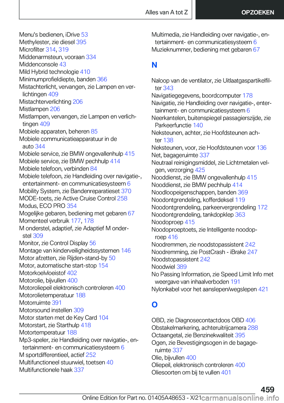 BMW 3 SERIES 2022  Instructieboekjes (in Dutch) �M�e�n�u�'�s��b�e�d�i�e�n�e�n�,��i�D�r�i�v�e��5�3�
�M�e�t�h�y�l�e�s�t�e�r�,��z�i�e��d�i�e�s�e�l� �3�9�5�
�M�i�c�r�o�f�i�l�t�e�r� �3�1�4�,��3�1�9 �
�M�i�d�d�e�n�a�r�m�s�t�e�u�n�,��v�o�o