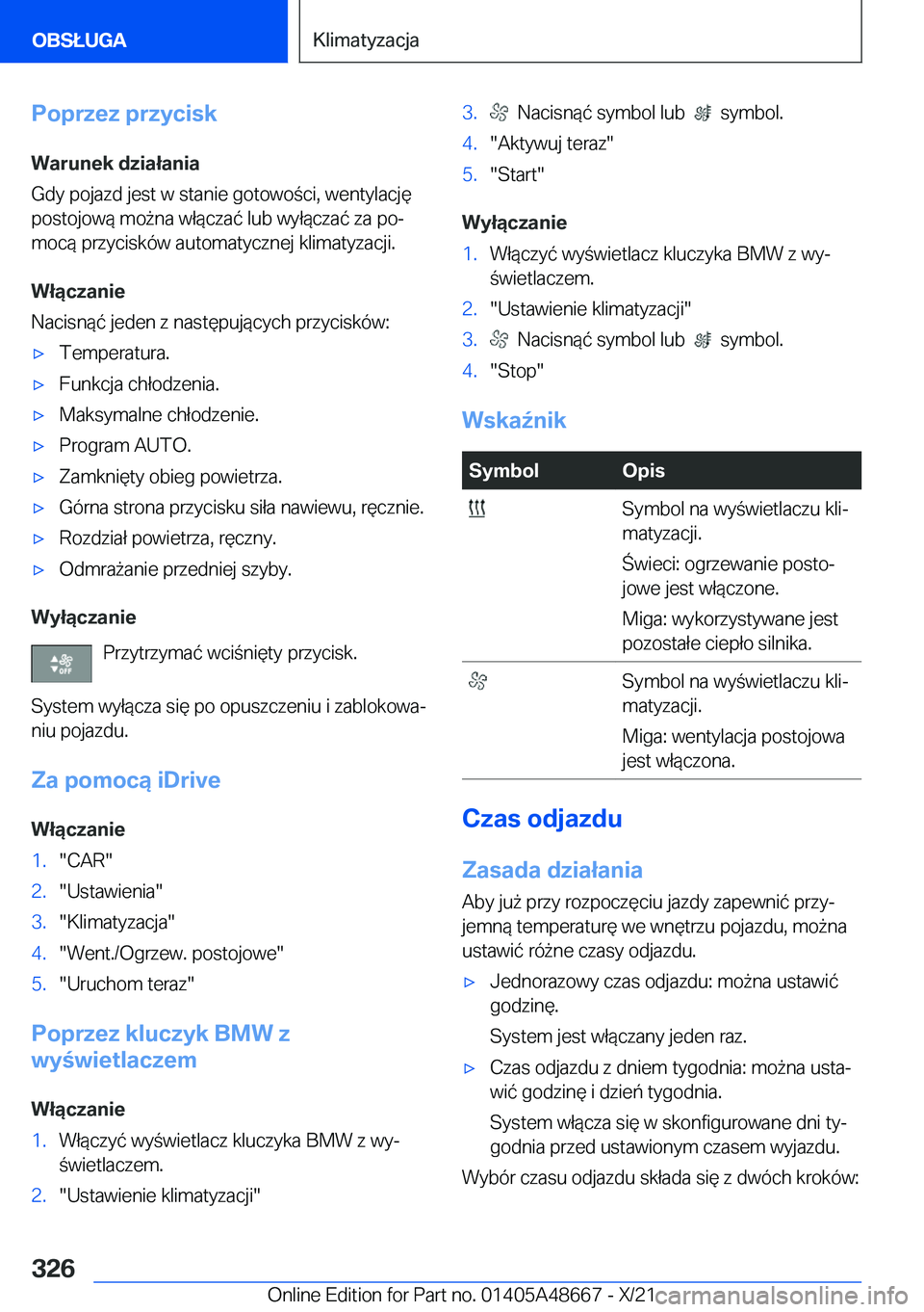 BMW 3 SERIES 2022  Instrukcja obsługi (in Polish) �P�o�p�r�z�e�z��p�r�z�y�c�i�s�k
�W�a�r�u�n�e�k��d�z�i�a�ł�a�n�i�a
�G�d�y��p�o�j�a�z�d��j�e�s�t��w��s�t�a�n�i�e��g�o�t�o�w�o�c�i�,��w�e�n�t�y�l�a�c�j�