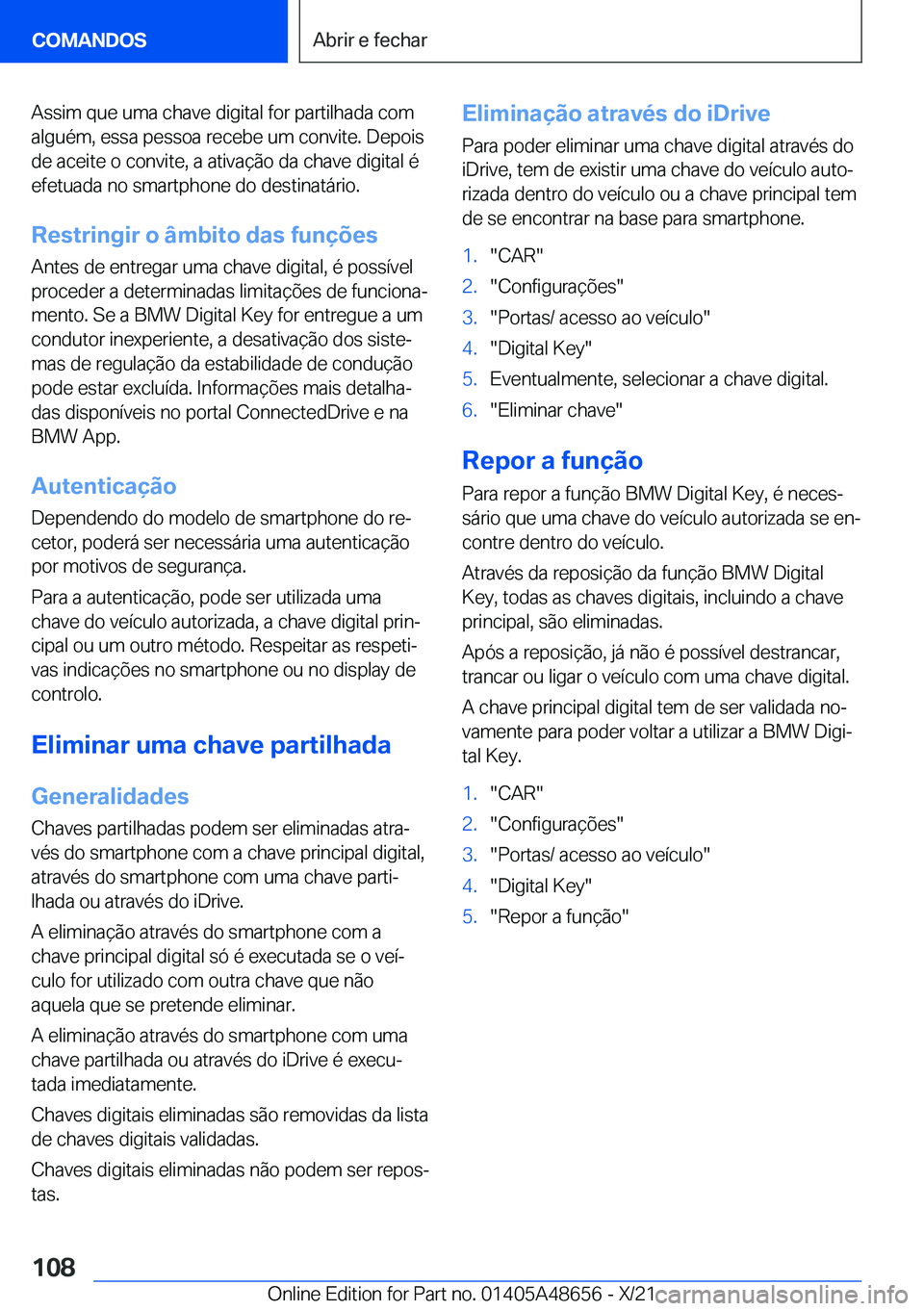 BMW 3 SERIES 2022  Manual do condutor (in Portuguese) �A�s�s�i�m��q�u�e��u�m�a��c�h�a�v�e��d�i�g�i�t�a�l��f�o�r��p�a�r�t�i�l�h�a�d�a��c�o�m
�a�l�g�u�é�m�,��e�s�s�a��p�e�s�s�o�a��r�e�c�e�b�e��u�m��c�o�n�v�i�t�e�.��D�e�p�o�i�s
�d�e��a�c�e�i�