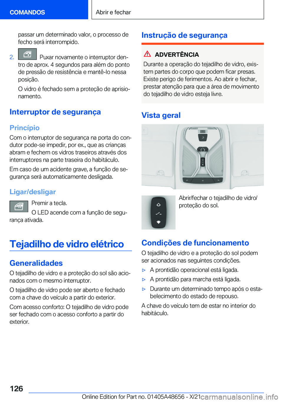 BMW 3 SERIES 2022  Manual do condutor (in Portuguese) �p�a�s�s�a�r��u�m��d�e�t�e�r�m�i�n�a�d�o��v�a�l�o�r�,��o��p�r�o�c�e�s�s�o��d�e�f�e�c�h�o��s�e�r�á��i�n�t�e�r�r�o�m�p�i�d�o�.�2�.���P�u�x�a�r��n�o�v�a�m�e�n�t�e��o��i�n�t�e�r�r�u�p�t�o�r�