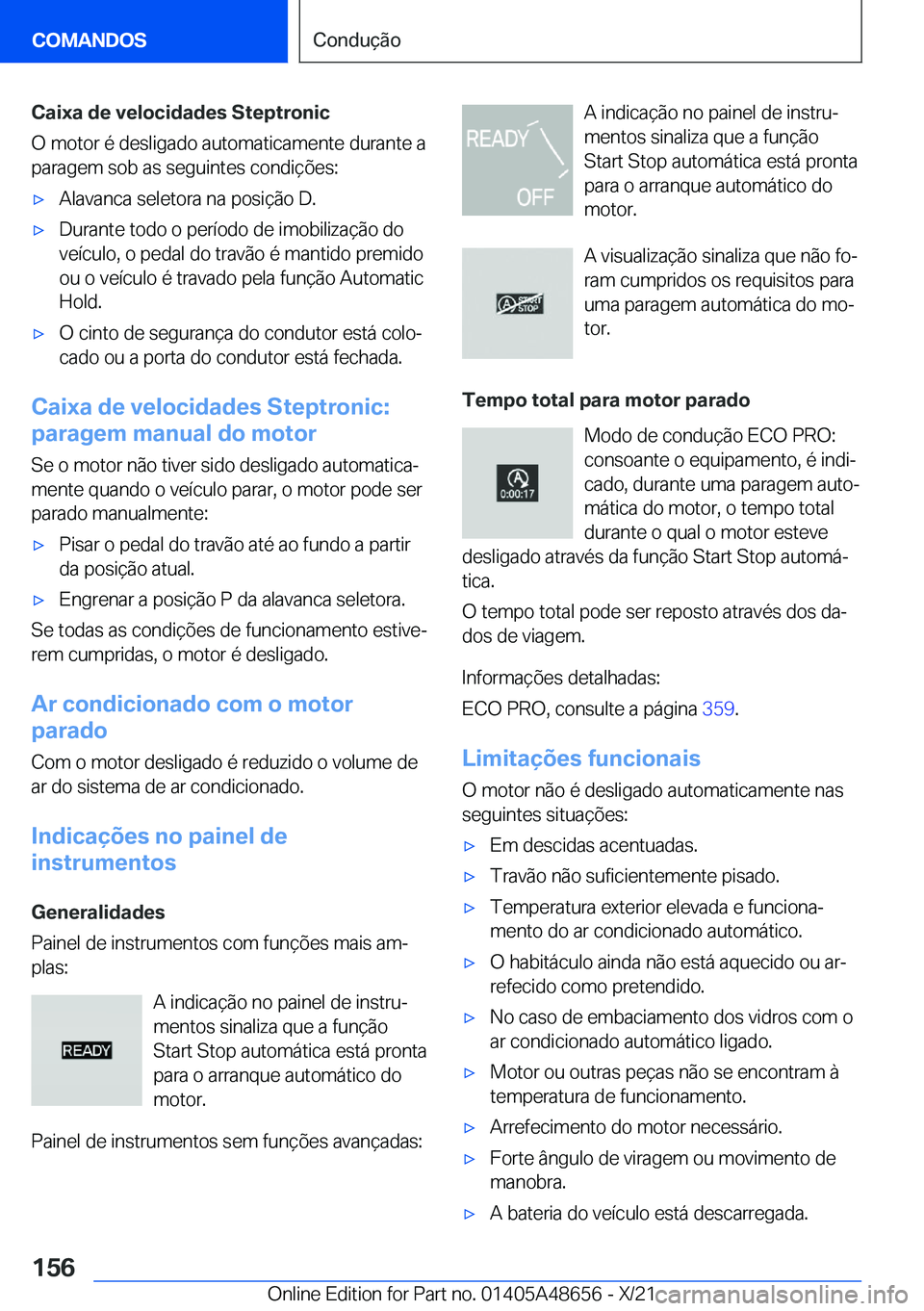 BMW 3 SERIES 2022  Manual do condutor (in Portuguese) �C�a�i�x�a��d�e��v�e�l�o�c�i�d�a�d�e�s��S�t�e�p�t�r�o�n�i�c
�O��m�o�t�o�r��é��d�e�s�l�i�g�a�d�o��a�u�t�o�m�a�t�i�c�a�m�e�n�t�e��d�u�r�a�n�t�e��a
�p�a�r�a�g�e�m��s�o�b��a�s��s�e�g�u�i�n�t�