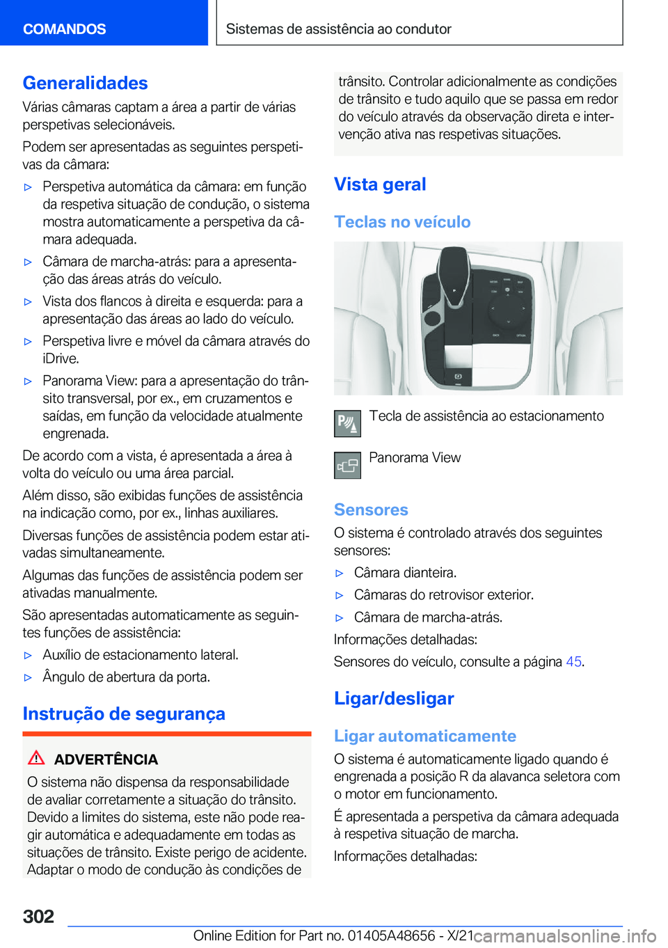BMW 3 SERIES 2022  Manual do condutor (in Portuguese) �G�e�n�e�r�a�l�i�d�a�d�e�s
�V�á�r�i�a�s��c�â�m�a�r�a�s��c�a�p�t�a�m��a��á�r�e�a��a��p�a�r�t�i�r��d�e��v�á�r�i�a�s
�p�e�r�s�p�e�t�i�v�a�s��s�e�l�e�c�i�o�n�á�v�e�i�s�.
�P�o�d�e�m��s�e�r�