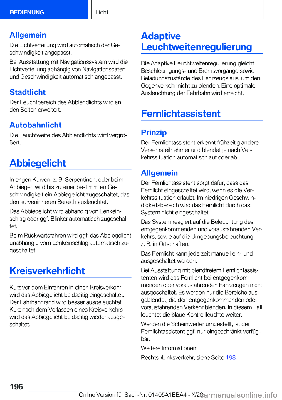 BMW 3 SERIES 2021  Betriebsanleitungen (in German) �A�l�l�g�e�m�e�i�n
�D�i�e��L�i�c�h�t�v�e�r�t�e�i�l�u�n�g��w�i�r�d��a�u�t�o�m�a�t�i�s�c�h��d�e�r��G�ej
�s�c�h�w�i�n�d�i�g�k�e�i�t��a�n�g�e�p�a�s�s�t�.
�B�e�i��A�u�s�s�t�a�t�t�u�n�g��m�i�t��N�