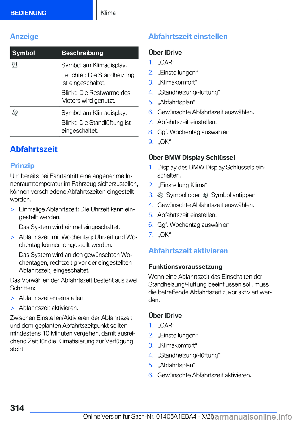 BMW 3 SERIES 2021  Betriebsanleitungen (in German) �A�n�z�e�i�g�e�S�y�m�b�o�l�B�e�s�c�h�r�e�i�b�u�n�g��S�y�m�b�o�l��a�m��K�l�i�m�a�d�i�s�p�l�a�y�.
�L�e�u�c�h�t�e�t�:��D�i�e��S�t�a�n�d�h�e�i�z�u�n�g
�i�s�t��e�i�n�g�e�s�c�h�a�l�t�e�t�.
�B�l�i�n�k�