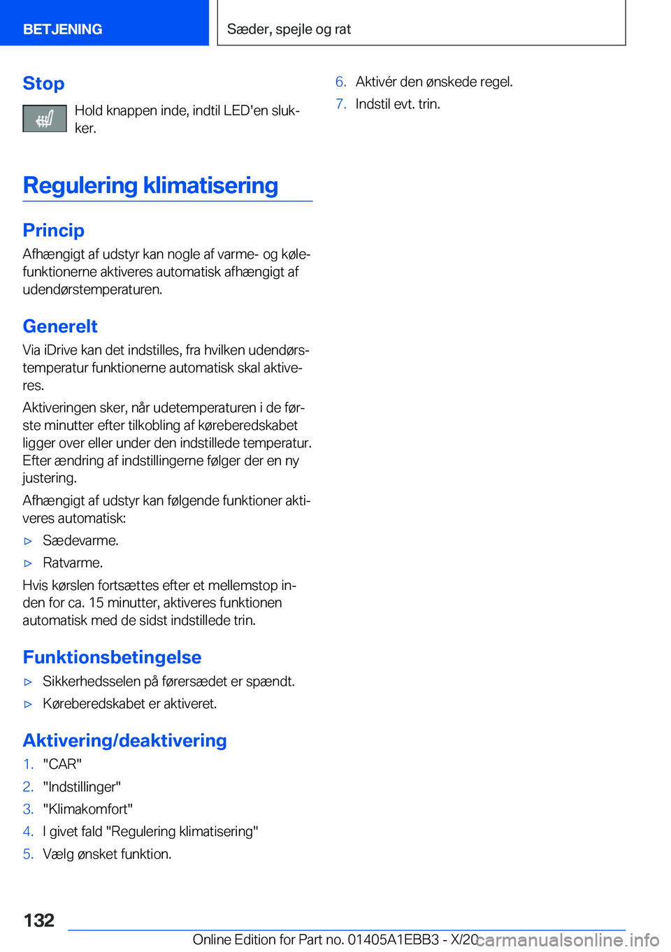 BMW 3 SERIES 2021  InstruktionsbØger (in Danish) �S�t�o�p�H�o�l�d��k�n�a�p�p�e�n��i�n�d�e�,��i�n�d�t�i�l��L�E�D�'�e�n��s�l�u�kj
�k�e�r�.
�R�e�g�u�l�e�r�i�n�g��k�l�i�m�a�t�i�s�e�r�i�n�g
�P�r�i�n�c�i�p �A�f�h�æ�n�g�i�g�t��a�f��u�d�s�t�y�