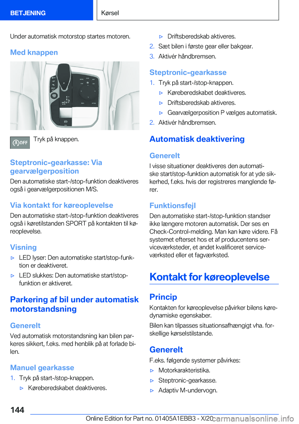 BMW 3 SERIES 2021  InstruktionsbØger (in Danish) �U�n�d�e�r��a�u�t�o�m�a�t�i�s�k��m�o�t�o�r�s�t�o�p��s�t�a�r�t�e�s��m�o�t�o�r�e�n�.
�M�e�d��k�n�a�p�p�e�n
�T�r�y�k��p�å��k�n�a�p�p�e�n�.
�S�t�e�p�t�r�o�n�i�c�-�g�e�a�r�k�a�s�s�e�:��V�i�a �g�e�