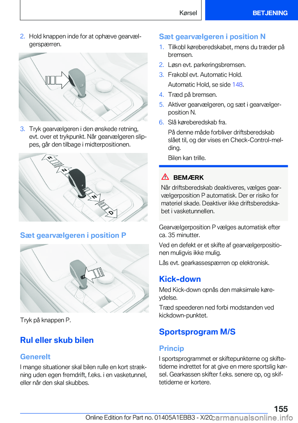 BMW 3 SERIES 2021  InstruktionsbØger (in Danish) �2�.�H�o�l�d��k�n�a�p�p�e�n��i�n�d�e��f�o�r��a�t��o�p�h�æ�v�e��g�e�a�r�v�æ�lj�g�e�r�s�p�æ�r�r�e�n�.�3�.�T�r�y�k��g�e�a�r�v�æ�l�g�e�r�e�n��i��d�e�n��