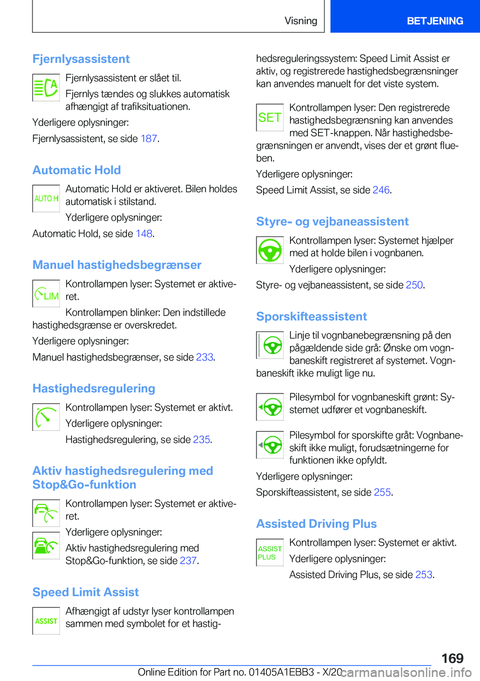 BMW 3 SERIES 2021  InstruktionsbØger (in Danish) �F�j�e�r�n�l�y�s�a�s�s�i�s�t�e�n�t�F�j�e�r�n�l�y�s�a�s�s�i�s�t�e�n�t��e�r��s�l�å�e�t��t�i�l�.
�F�j�e�r�n�l�y�s��t�æ�n�d�e�s��o�g��s�l�u�k�k�e�s��a�u�t�o�m�a�t�i�s�k
�a�f�h�æ�n�g�i�g�t��a�f�