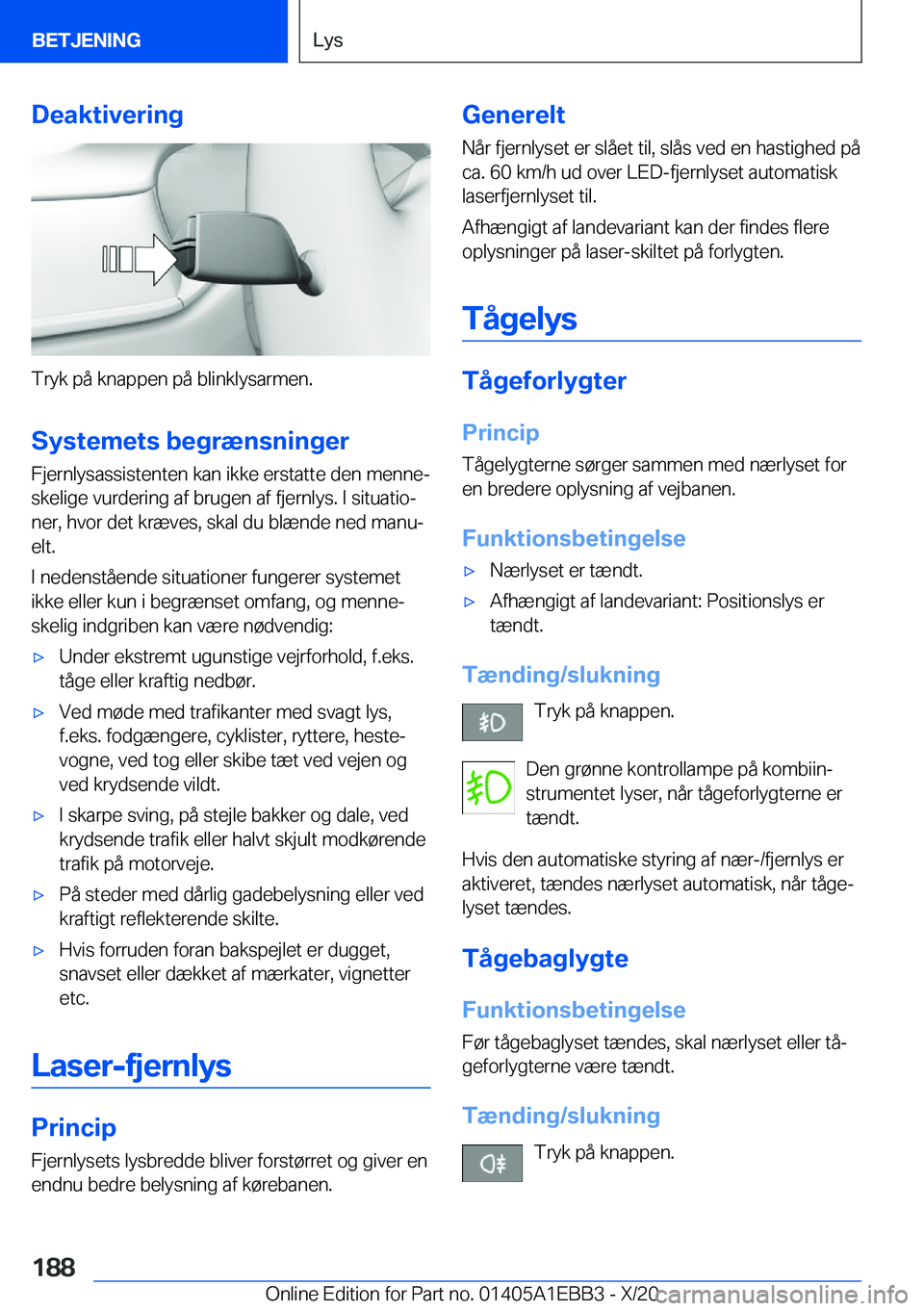 BMW 3 SERIES 2021  InstruktionsbØger (in Danish) �D�e�a�k�t�i�v�e�r�i�n�g
�T�r�y�k��p�å��k�n�a�p�p�e�n��p�å��b�l�i�n�k�l�y�s�a�r�m�e�n�.�S�y�s�t�e�m�e�t�s��b�e�g�r�æ�n�s�n�i�n�g�e�r
�F�j�e�r�n�l�y�s�a�s�s�i�s�t�e�n�t�e�n��k�a�n��i�k�k�e��