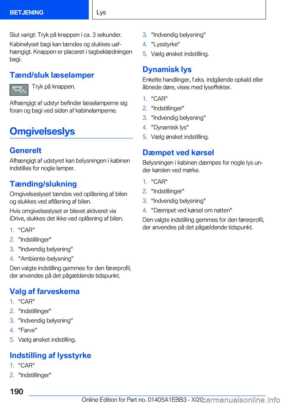 BMW 3 SERIES 2021  InstruktionsbØger (in Danish) �S�l�u�t��v�a�r�i�g�t�:��T�r�y�k��p�å��k�n�a�p�p�e�n��i��c�a�.��3��s�e�k�u�n�d�e�r�.�K�a�b�i�n�e�l�y�s�e�t��b�a�g�i��k�a�n��t�æ�n�d�e�s��o�g��s�l�u�k�k�e�s��u�a�fj
�h�æ�n�g�i�g�t�.�