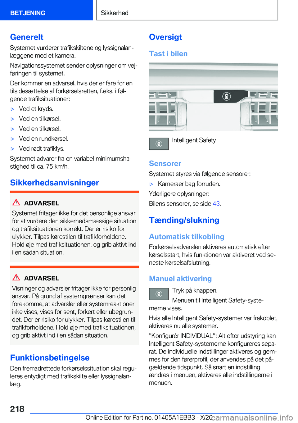BMW 3 SERIES 2021  InstruktionsbØger (in Danish) �G�e�n�e�r�e�l�t�S�y�s�t�e�m�e�t��v�u�r�d�e�r�e�r��t�r�a�f�i�k�s�k�i�l�t�e�n�e��o�g��l�y�s�s�i�g�n�a�l�a�nj
�l�æ�g�g�e�n�e��m�e�d��e�t��k�a�m�e�r�a�.
�N�a�v�i�g�a�t�i�o�n�s�s�y�s�t�e�m�e�t��