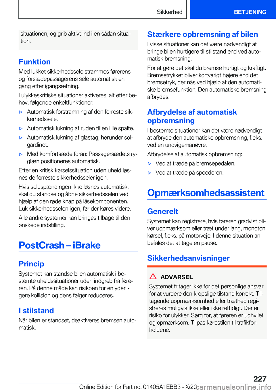 BMW 3 SERIES 2021  InstruktionsbØger (in Danish) �s�i�t�u�a�t�i�o�n�e�n�,��o�g��g�r�i�b��a�k�t�i�v�t��i�n�d��i��e�n��s�å�d�a�n��s�i�t�u�aj�t�i�o�n�.
�F�u�n�k�t�i�o�n �M�e�d��l�u�k�k�e�t��s�i�k�k�e�r�h�e�d�s�s�e�l�e��s�t�r�a�m�m�e�s��f�