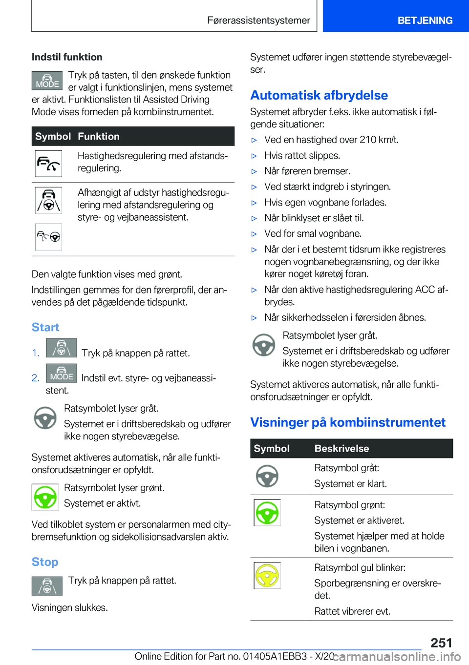 BMW 3 SERIES 2021  InstruktionsbØger (in Danish) �I�n�d�s�t�i�l��f�u�n�k�t�i�o�n�T�r�y�k��p�å��t�a�s�t�e�n�,��t�i�l��d�e�n��