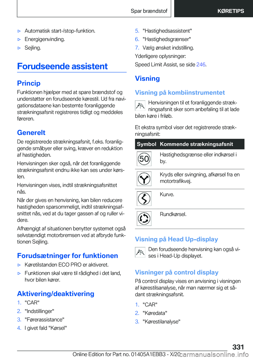 BMW 3 SERIES 2021  InstruktionsbØger (in Danish) 'x�A�u�t�o�m�a�t�i�s�k��s�t�a�r�t�-�/�s�t�o�p�-�f�u�n�k�t�i�o�n�.'x�E�n�e�r�g�i�g�e�n�v�i�n�d�i�n�g�.'x�S�e�j�l�i�n�g�.
�F�o�r�u�d�s�e�e�n�d�e��a�s�s�i�s�t�e�n�t
�P�r�i�n�c�i�p�F�u�n�k�t