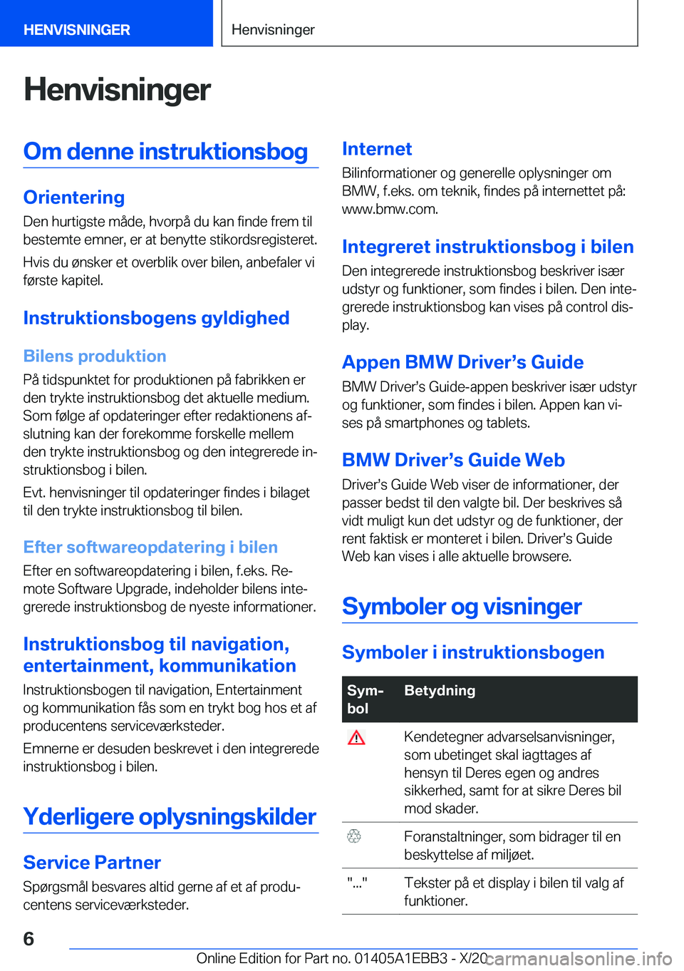 BMW 3 SERIES 2021  InstruktionsbØger (in Danish) �H�e�n�v�i�s�n�i�n�g�e�r�O�m��d�e�n�n�e��i�n�s�t�r�u�k�t�i�o�n�s�b�o�g
�O�r�i�e�n�t�e�r�i�n�g�D�e�n��h�u�r�t�i�g�s�t�e��m�å�d�e�,��h�v�o�r�p�å��d�u��k�a�n��f�i�n�d�e��f�r�e�m��t�i�l
�b�e�s
